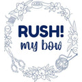 RUSH my BOW